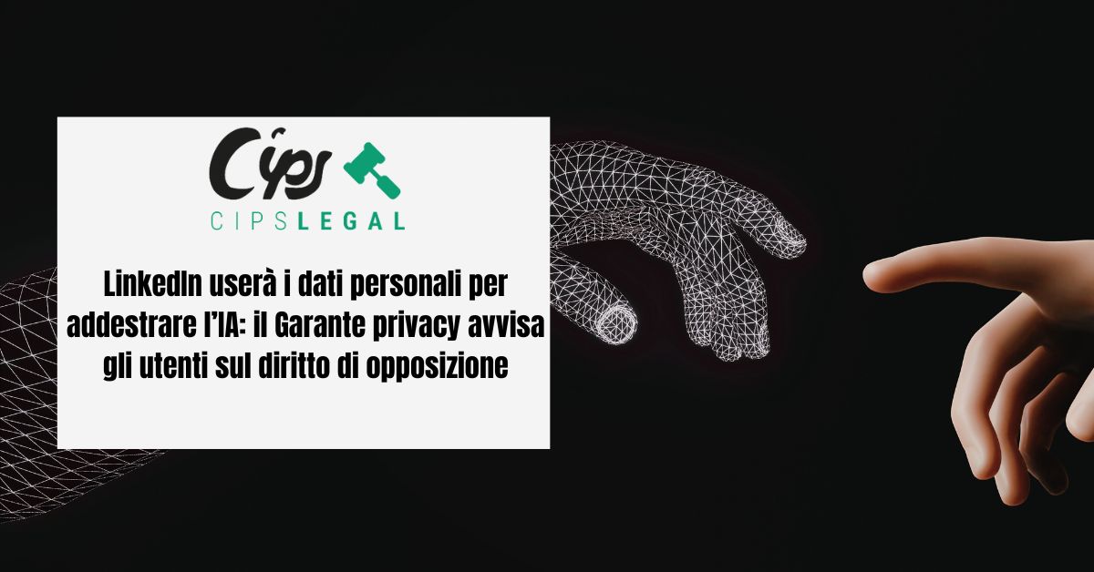 L'immagine mostra una mano umana che si avvicina ad una mano digitale formata da una rete di linee e punti luminosi. Il titolo è “LinkedIn userà i dati personali per addestrare l’IA: il Garante privacy avvisa gli utenti sul diritto di opposizione”