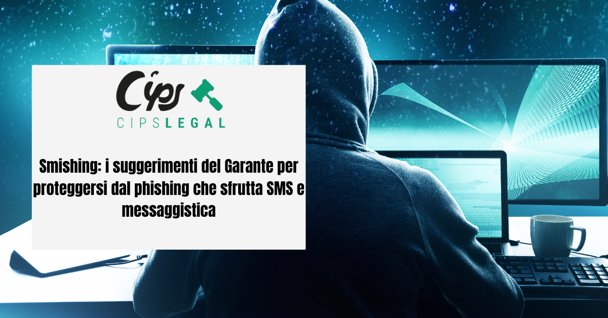 L’immagine mostra una scena in stile informatico con toni freddi e blu. In primo piano c’è una persona di spalle che indossa una felpa con il cappuccio alzato, seduta davanti a più schermi accesi. Il titolo è "Smishing: i suggerimenti del Garante per proteggersi dal phishing che sfrutta SMS e messaggistica"