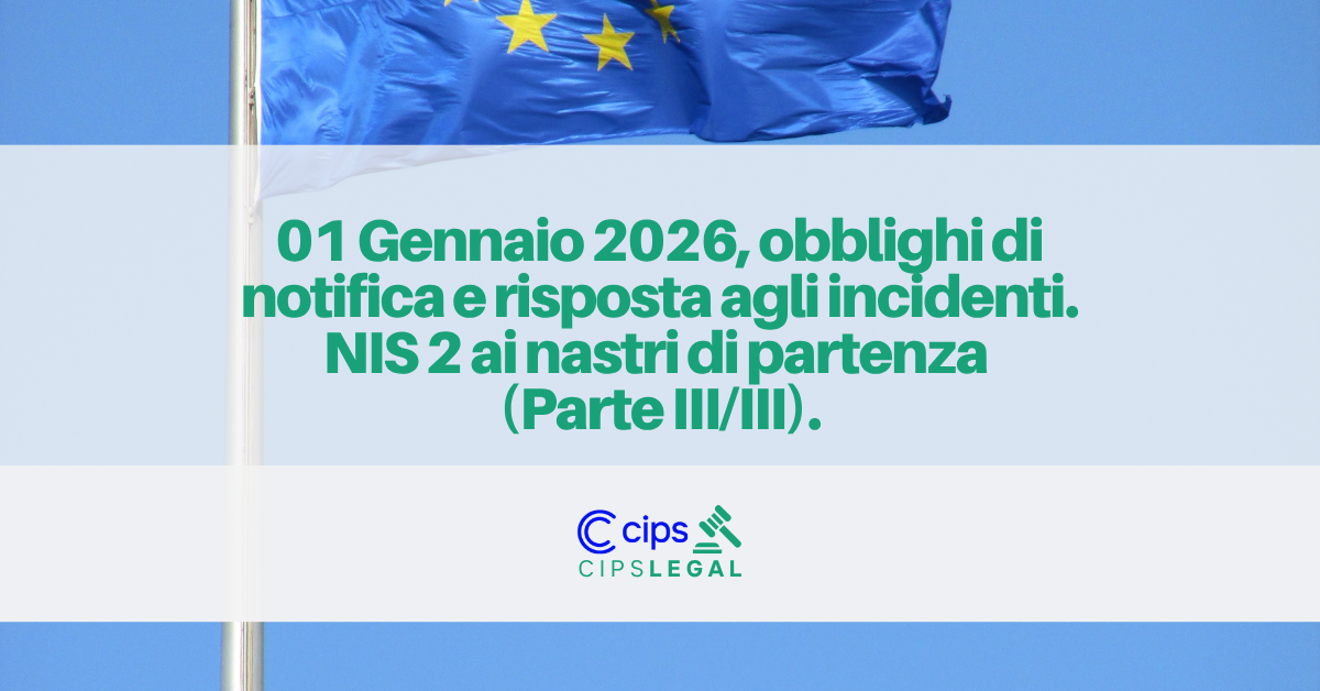 Immagine di una bandiera sullo sfondo In primo piano una box che contiene il logo cips legal e il titolo "In primo piano una box che contiene il logo cips legal e il titolo "01 Gennaio 2026, obblighi di notifica e risposta agli incidenti. NIS 2 ai nastri di partenza (Parte III/III)."