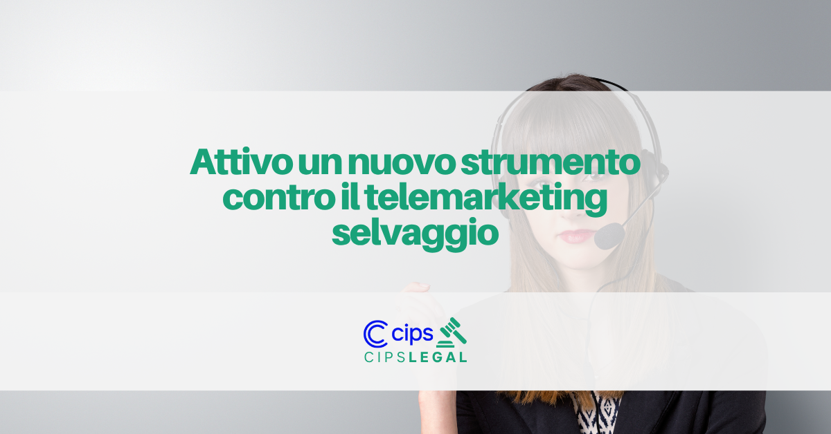 In primo piano una box che contiene il logo cips legal e il titolo "Attivo un nuovo strumento contro il telemarketing selvaggio"