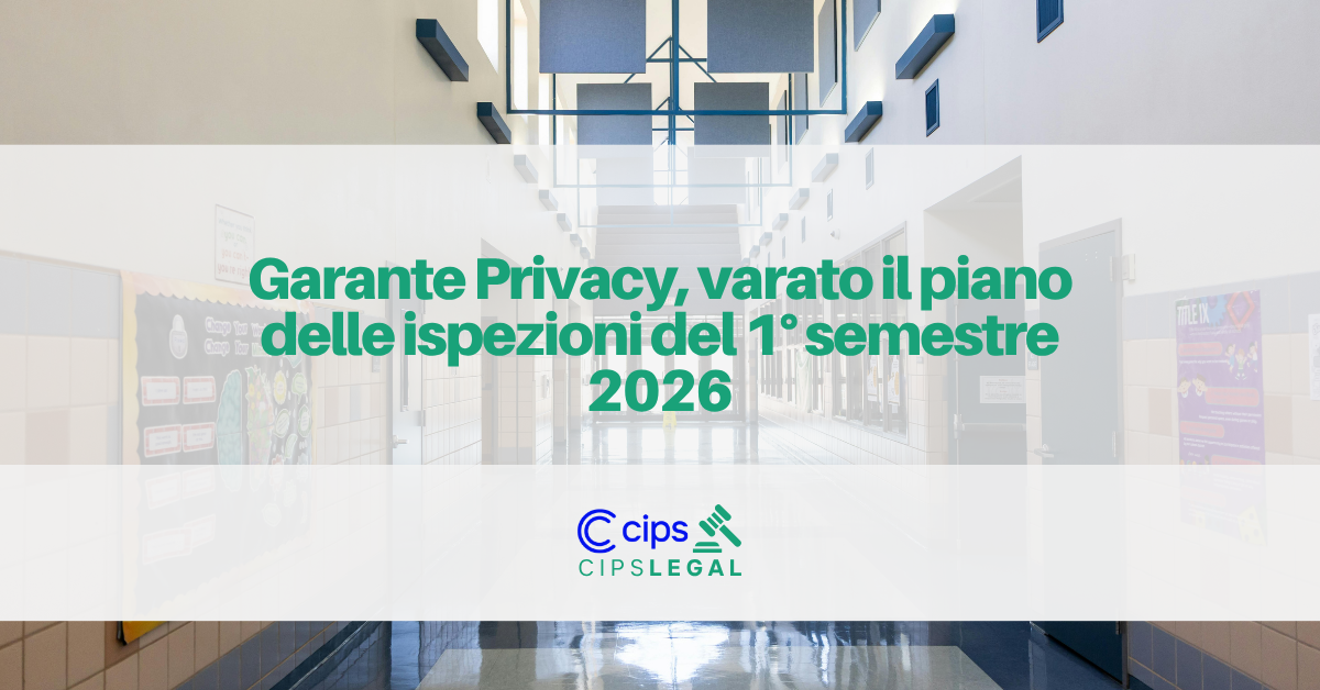 In primo piano una box che contiene il logo cips legal e il titolo "Garante Privacy, varato il piano delle ispezioni del 1° semestre 2026"