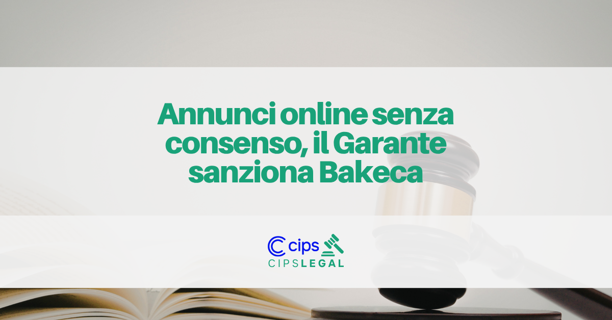 In primo piano una box che contiene il logo cips legal e il titolo "Annunci online senza consenso, il Garante sanziona Bakeca"